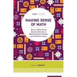 Making Sense of Math: How to Help Every Student Become a Mathematical Thinker an